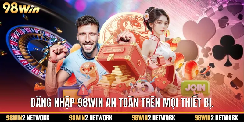 Đăng nhập 98Win an toàn trên mọi thiết bị.