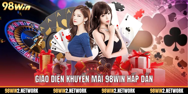 Giao diện khuyến mãi 98Win hấp dẫn
