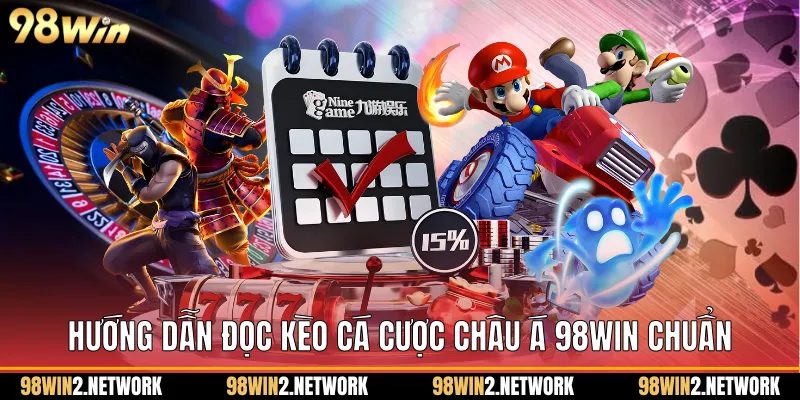 Hướng dẫn đọc Kèo cá cược châu Á 98Win chuẩn
