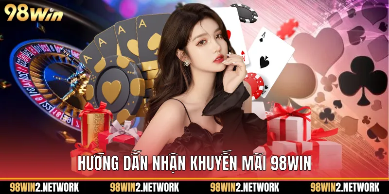 Hướng dẫn nhận khuyến mãi 98Win
