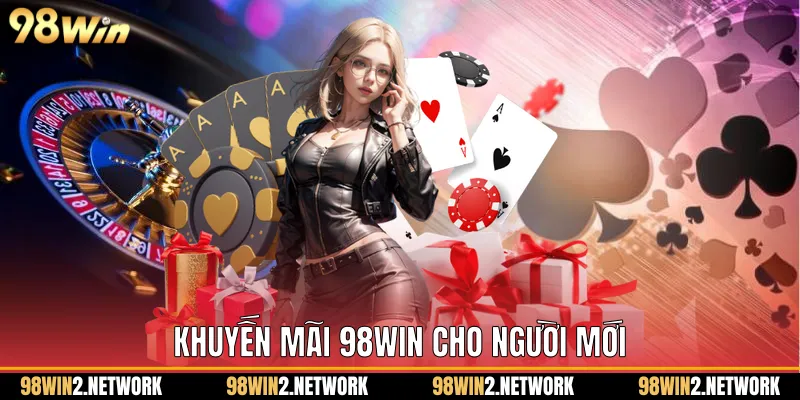 Khuyến mãi 98Win cho người mới